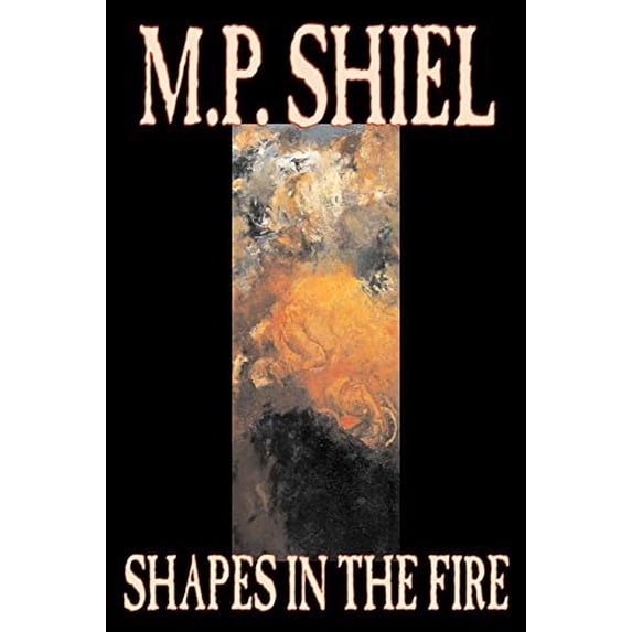 Pre-Owned Shapes in the Fire by M. P. Shiel, Fiction, Literary, Horror, Fantasy, 9781598188387, 1598188380, Paperback,