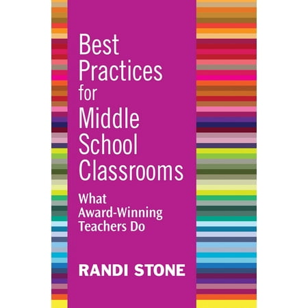 Best Practices for Middle School Classrooms : What Award-Winning Teachers