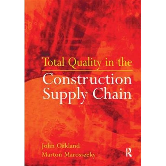 Pre-Owned Total Quality in the Construction Supply Chain: Safety, Leadership, Total Quality, Lean, and BIM, (Hardcover)
