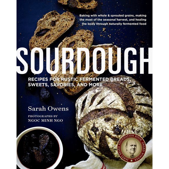 Pre-Owned Sourdough: Recipes for Rustic Fermented Breads, Sweets, Savories, and More (Hardcover) 1611802385 9781611802382