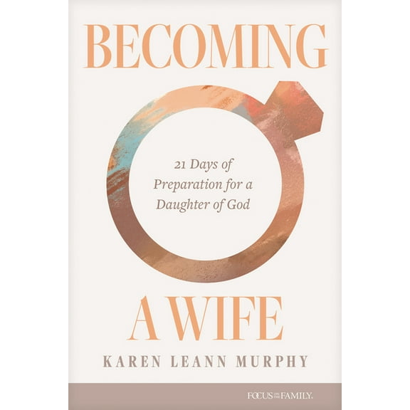 Becoming a Wife: 21 Days of Preparation for a Daughter of God, (Paperback)