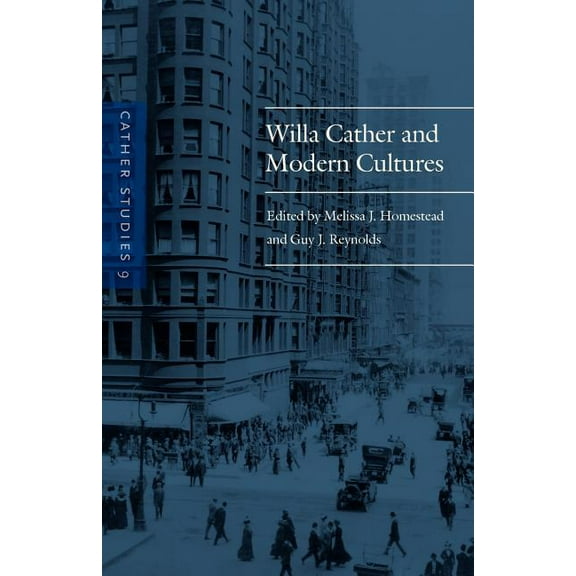 Cather Studies Cather Studies, Volume 9: Willa Cather and Modern Cultures, Book 09, (Paperback)