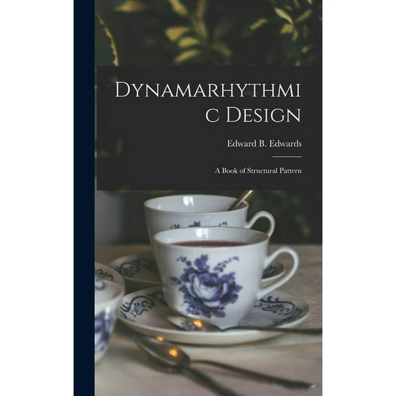 Dynamarhythmic Design; a Book of Structural Pattern, (Hardcover)