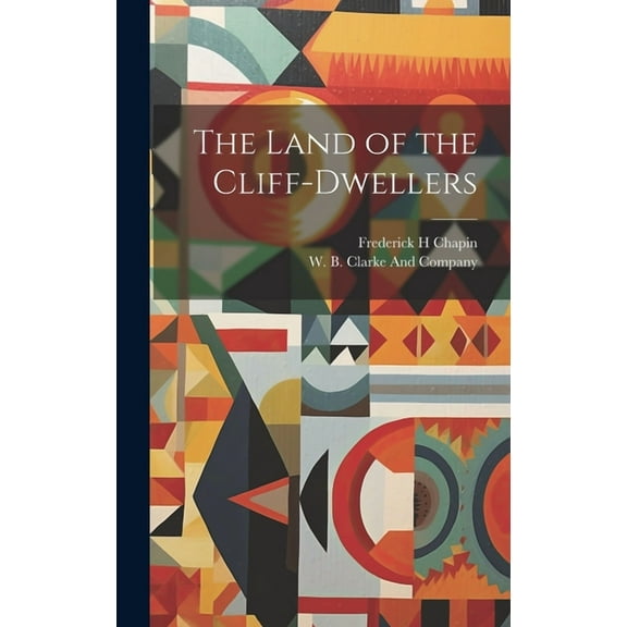 The Land of the Cliff-Dwellers (Hardcover)