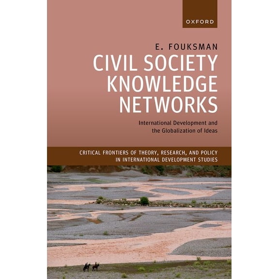 Critical Frontiers of Theory, Research, Civil Society Knowledge Networks: International Development and the Globalization of Ideas, (Hardcover)