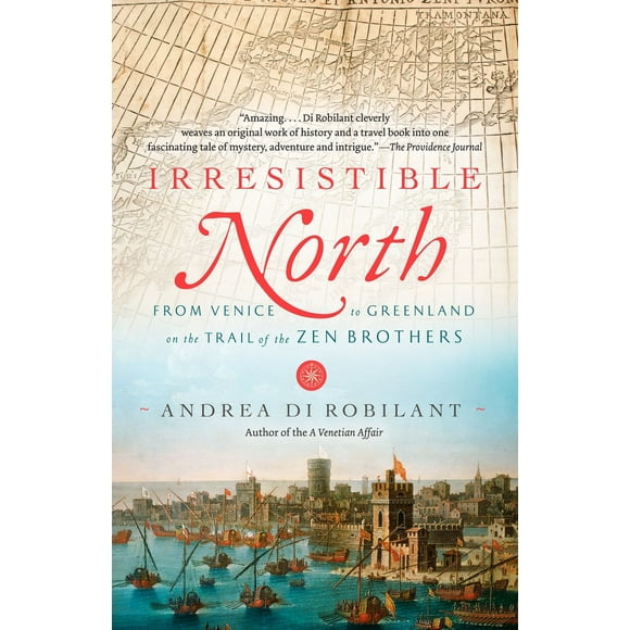 Pre-Owned Irresistible North: From Venice to Greenland on the Trail of the Zen Brothers (Paperback) 0307390667 9780307390660