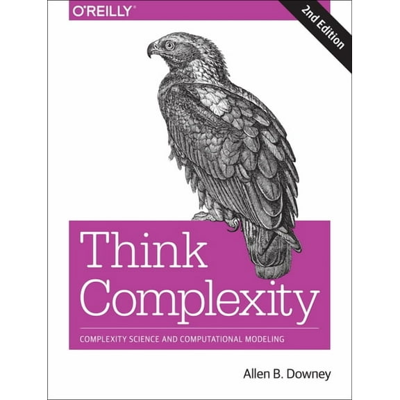 Think Complexity: Complexity Science and Computational Modeling (Paperback)