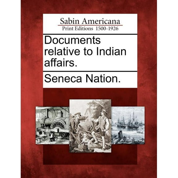 Documents Relative To Indian Affairs. (Paperback)