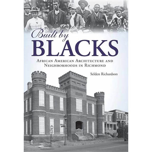American Heritage: Built by Blacks : African American Architecture and Neighborhoods in Richmond (Paperback)