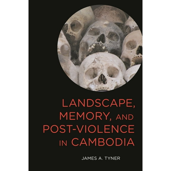 Landscape, Memory, and Post-Violence in Cambodia, (Hardcover)