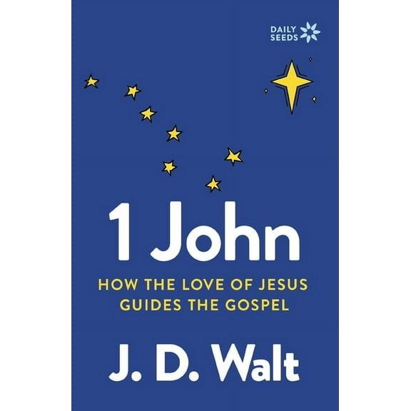 Daily Seeds 1 John: How the Love of Jesus Guides the Gospel, (Paperback)