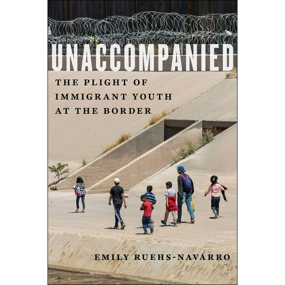 Critical Perspectives on Youth Unaccompanied: The Plight of Immigrant Youth at the Border, Book 11, (Hardcover)