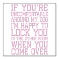 thumbnail image 1 of DistinctInk Custom Bumper Sticker - 8" x 8" Decorative Decal - White Background - Uncomfortable Around Dog - Lock you in Other Room, 1 of 2