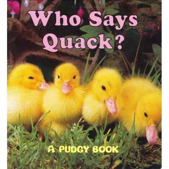 Pre-Owned Who Says Quack?: A Pudgy Board Book (Pudgy Board Books) Paperback
