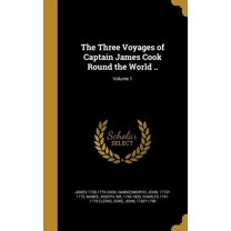 The Three Voyages of Captain James Cook Round the World ..; Volume 1 (Hardcover)