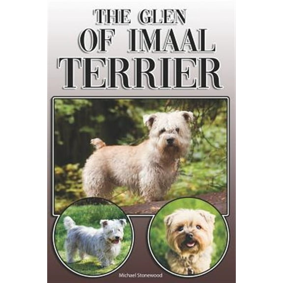 The Glen of Imaal Terrier: A Complete and Comprehensive Owners Guide to: Buying, Owning, Health, (Paperback) by Michael Stonewood