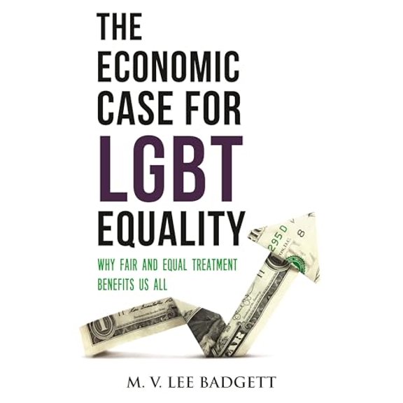 Pre-Owned The Economic Case for LGBT Equality: Why Fair and Equal Treatment Benefits Us All (Paperback) 0807002925 9780807002926