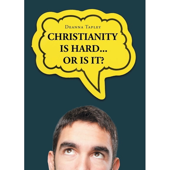 Christianity Is Hard...or Is It?, (Paperback)