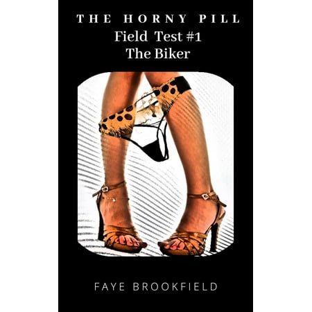 - The Horny Pill: Field Test #1 The Biker - eBook