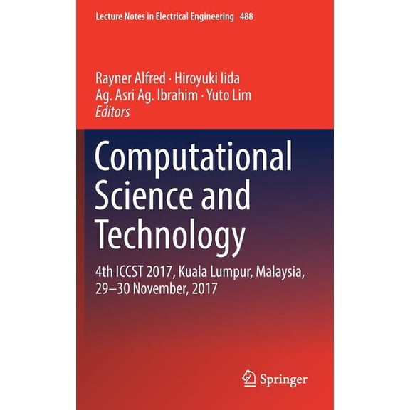 Lecture Notes in Electrical Engineering Computational Science and Technology: 4th Iccst 2017, Kuala Lumpur, Malaysia, 29-30 November, 2017, Book 488, (Hardcover)