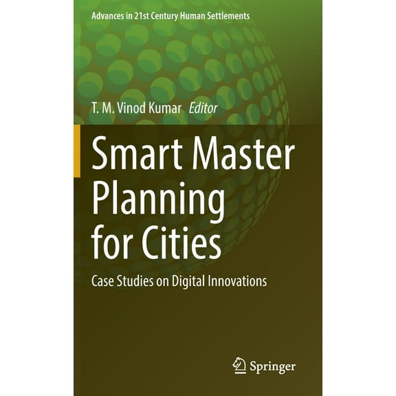 Advances in 21st Century Human Settlemen Smart Master Planning for Cities: Case Studies on Digital Innovations, (Hardcover)