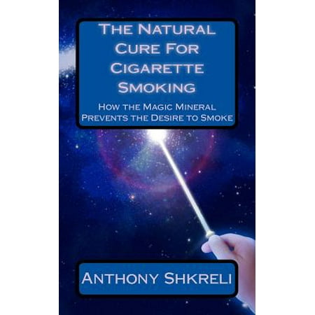 The Natural Cure for Cigarette Smoking : How the Magic Mineral Prevents the Desire to (Best Scent To Cover Up Cigarette Smoke)