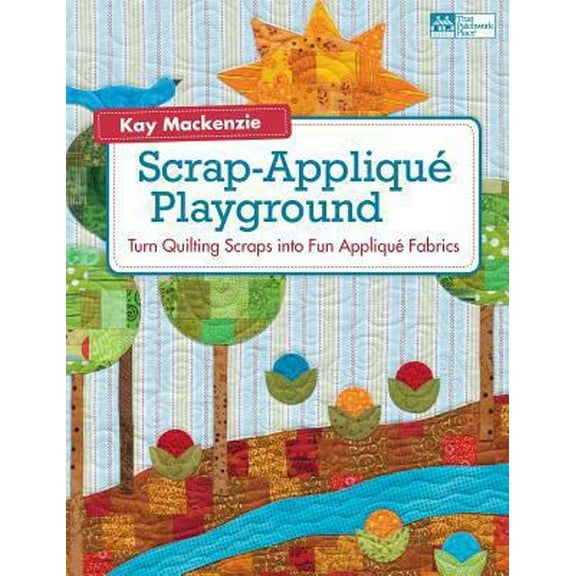 Pre-Owned Scrap-Applique Playground: Turn Quilting Scraps into Fun Applique Fabrics (Paperback) 160468139X 9781604681390