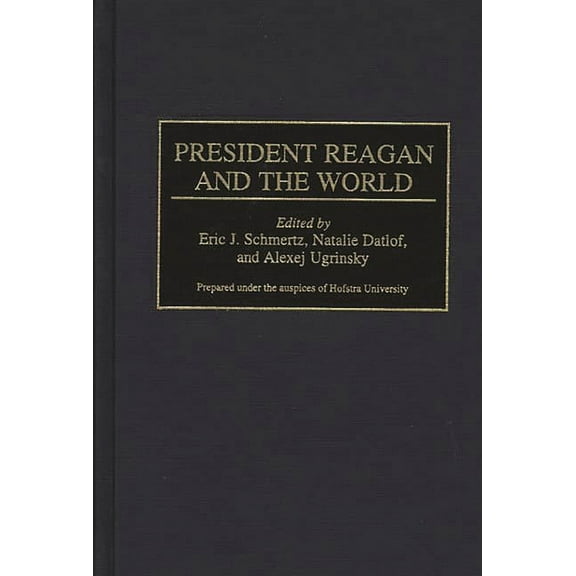 Contributions in Political Science President Reagan and the World, Book 376, (Hardcover)