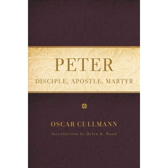 Peter: Disciple, Apostle, Martyr (Hardcover) by Oscar Cullmann