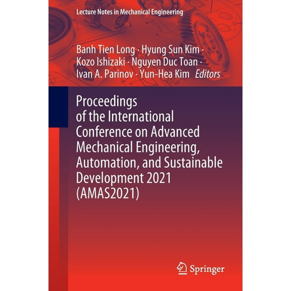 Lecture Notes in Mechanical Engineering Proceedings of the International Conference on Advanced Mechanical Engineering, Automation, and Sustainable Development , (Paperback)
