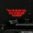 thumbnail image 4 of Glowneon You’re Never Too Old to Become Younger Neon Sign, Motivation Quotes Sign, Party Decor, 4 of 5