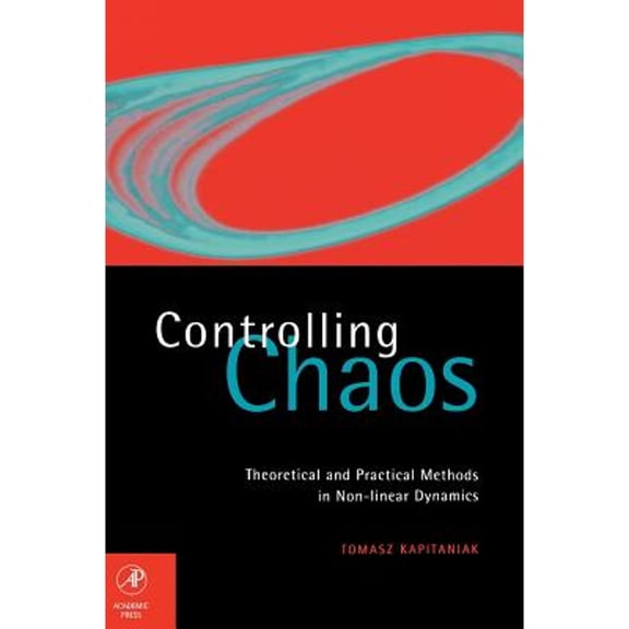Pre-Owned Controlling Chaos: Theoretical and Practical Methods in Non-Linear Dynamics (Hardcover) by Tomasz Kapitaniak