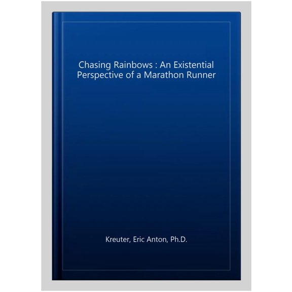 Pre-Owned Chasing Rainbows : An Existential Perspective of a Marathon Runner
