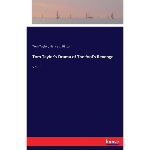 Tom Taylor's Drama of The fool's Revenge: Vol. 1, (Paperback)