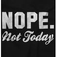 thumbnail image 2 of Nope Not Today Just Can't Deal Women's Graphic T Shirt Tees Brisco Brands L, 2 of 5