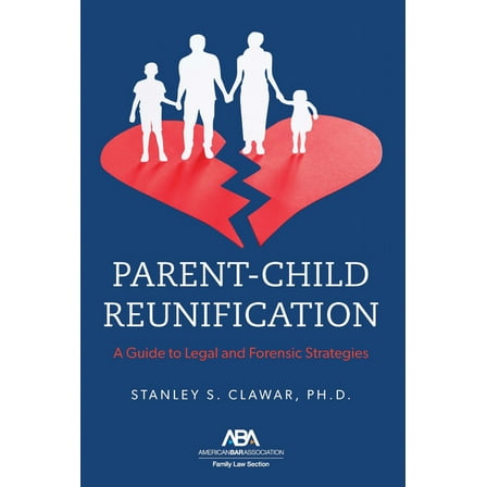 Parent-Child Reunification: A Guide to Legal and Forensic Strategies, (Paperback)
