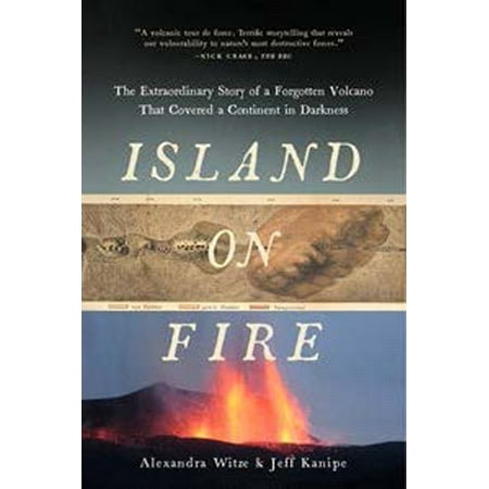 Island on Fire : The Extraordinary Story of a Forgotten Volcano That Changed the (Best Volcanoes In The World)
