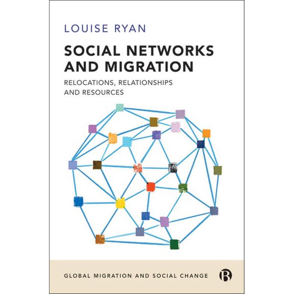 Global Migration and Social Change Social Networks and Migration: Relocations, Relationships and Resources, (Hardcover)