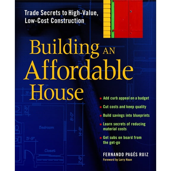 Pre-Owned Building an Affordable House: Trade Secrets to High-Value, Low-Cost Construction (Paperback) 1561585963 9781561585960