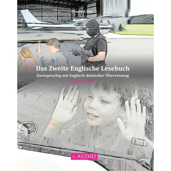Gestufte Englische Lesebücher Das Zweite Englische Lesebuch: Zweisprachig mit Englisch-deutscher Übersetzung Stufen A2 B1, Book 4, (Paperback)