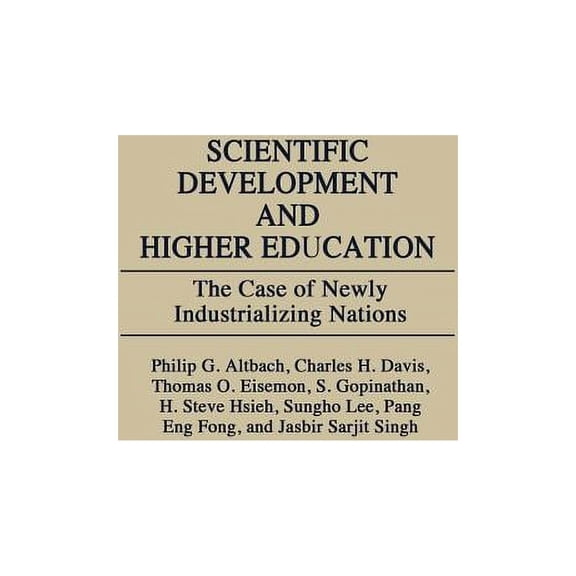 Scientific Development and Higher Education: The Case of Newly Industrializing Nations, (Hardcover)