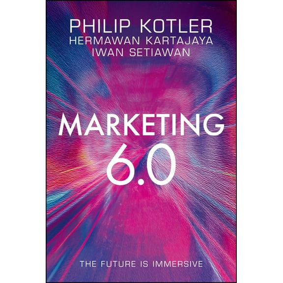 Marketing 6.0: The Future Is Immersive, (Hardcover)