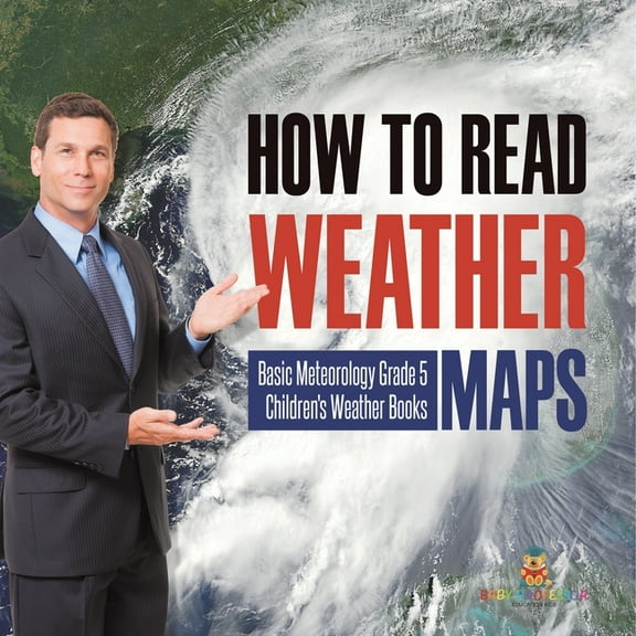 How to Read Weather Maps Basic Meteorology Grade 5 Children's Weather Books (Paperback)