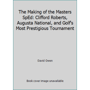 Angle View: The Making of the Masters SpEd: Clifford Roberts, Augusta National, and Golf's Most Prestigious Tournament [Hardcover - Used]