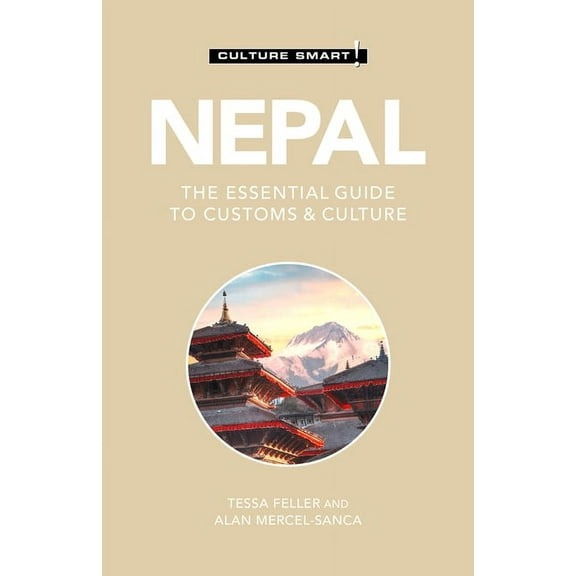 Culture Smart! The Essential Guide to Cu Nepal - Culture Smart!: The Essential Guide to Customs & Culture, (Paperback)