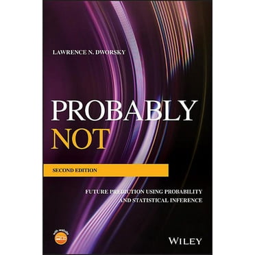 Probably Not: Future Prediction Using Probability and Statistical Inference, (Paperback)
