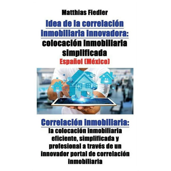 Idea de la correlación inmobiliaria innovadora: colocación inmobiliaria simplificada: Correlación inmobiliaria: la coloc, (Paperback)