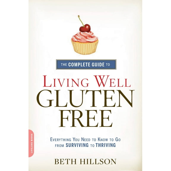 The Complete Guide to Living Well Gluten-Free (Paperback)