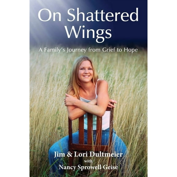 On Shattered Wings: A Family's Journey from Grief to Hope, (Paperback)