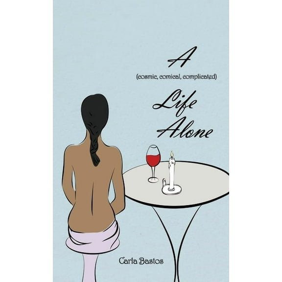 A (Cosmic, Comical, Complicated) Life Alone, (Paperback)